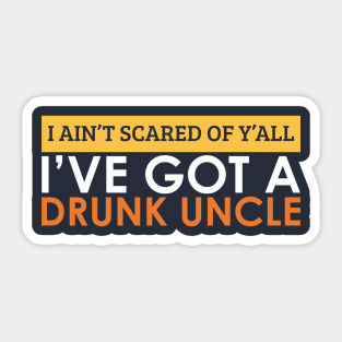 Funny I'm Not Scared I Have A Drunk Uncle Beer Gift Sticker